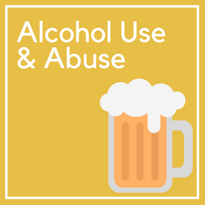 Alcohol Use and Abuse